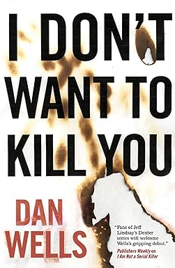 I Don't Want to Kill You 
by Dan Wells 