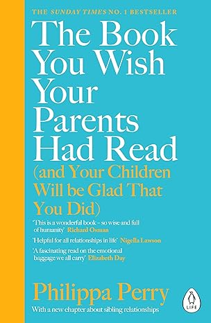 The Book You Wish Your Parents Had Read
by Philippa Perry