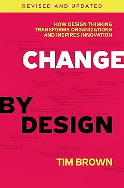 Change by Design, Revised and Updated
by Tim Brown