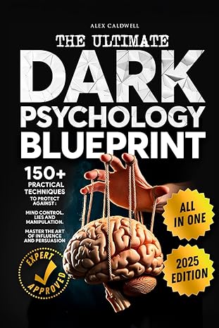 The Ultimate Dark Psychology Blueprint (All-in-1): 
by Alex Caldwell