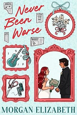 Never Been Worse
by Morgan Elizabeth
