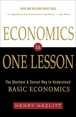 Economics in One Lesson
by Henry Hazlitt
