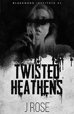 Twisted Heathens
by J Rose