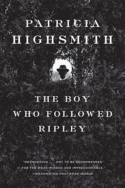 The Boy Who Followed Ripley 
by Patricia Highsmith 