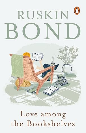 Love Among the Bookshelves
by Ruskin Bond 