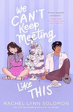 We Can't Keep Meeting Like This 
by Rachel Lynn Solomon