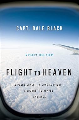 Flight to Heaven
by Capt. Dale Black 