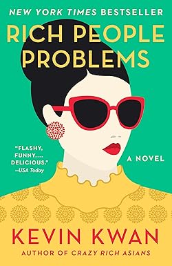 Rich People Problems
by Kevin Kwan 