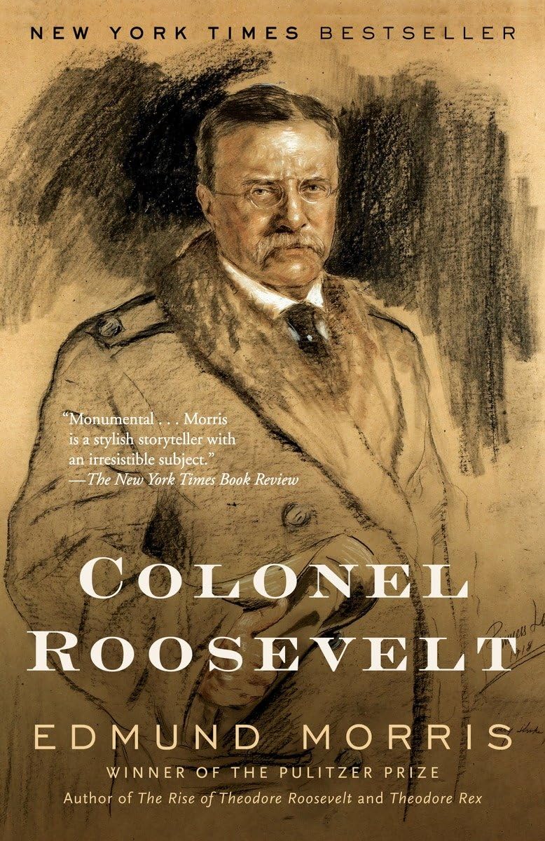 Colonel Roosevelt 
by Edmund Morris 