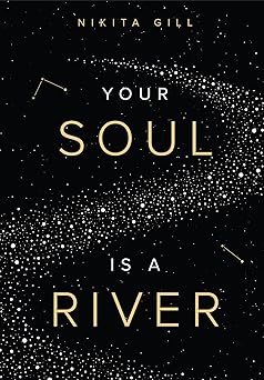 Your Soul Is A River
by Nikita Gill