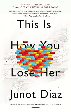 This Is How You Lose Her 
by Junot Díaz