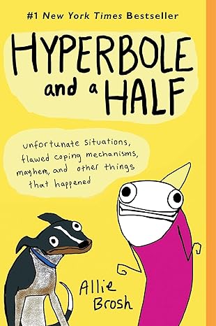 Hyperbole and a Half
by Allie Brosh 