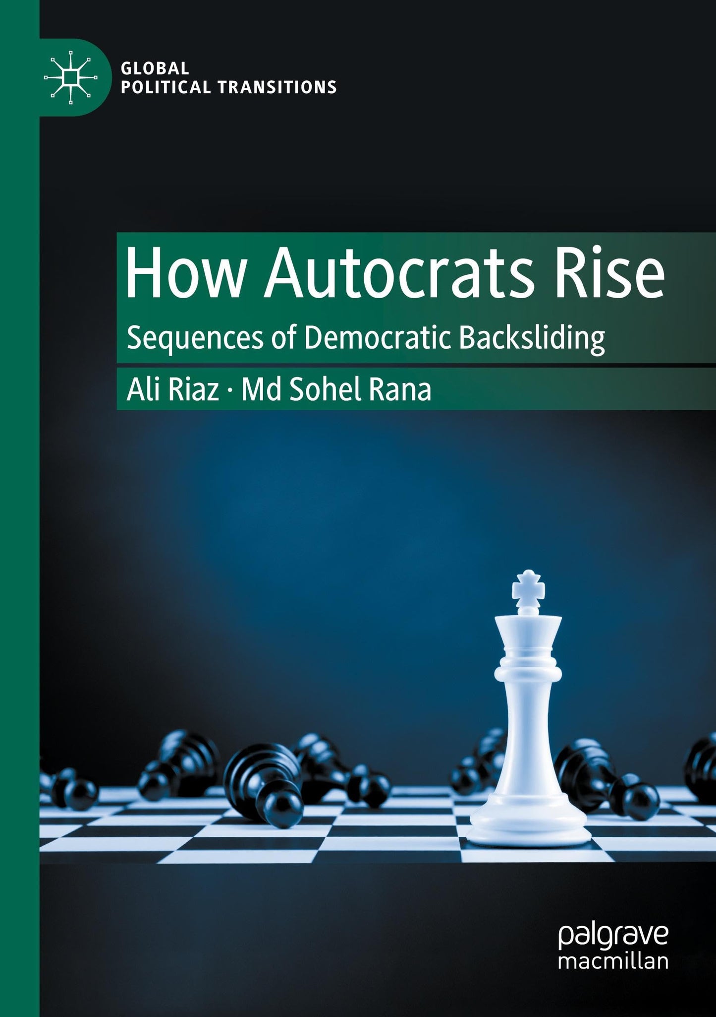 How Autocrats Rise
by Ali Riaz