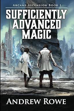 Sufficiently Advanced Magic 
by Andrew Rowe 