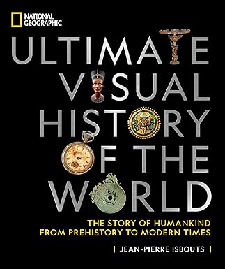 National Geographic Ultimate Visual History of the World
by Jean-Pierre Isbouts 