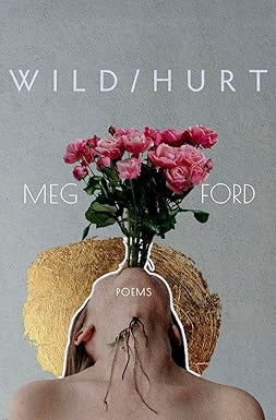 Wild/Hurt
by Meg Ford 