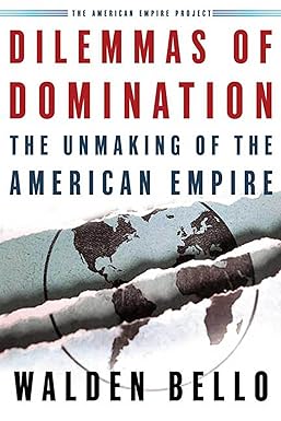 Dilemmas of Domination
by Walden Bello 
