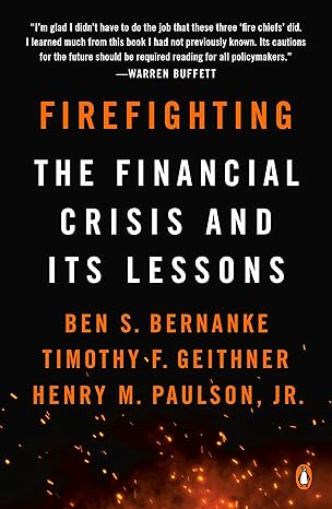 Firefighting: The Financial Crisis and Its Lessons 
by Ben S. Bernanke