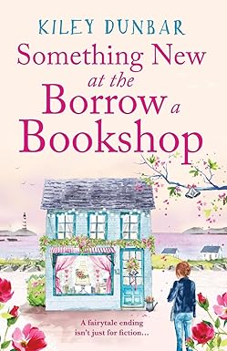 Something New at the Borrow a Bookshop
by Kiley Dunbar