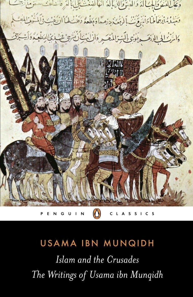 The Book of Contemplation: Islam and the Crusades (Penguin Classics)
by Usama ibn Munqidh