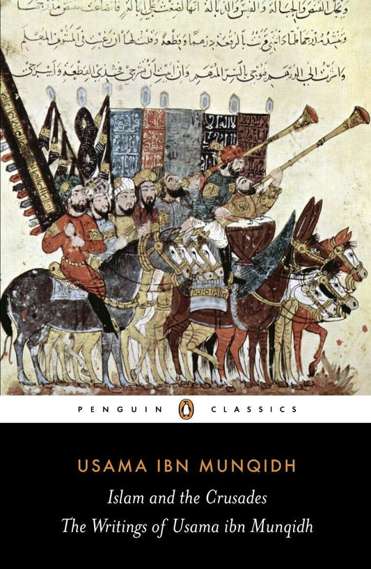 The Book of Contemplation: Islam and the Crusades (Penguin Classics)
by Usama ibn Munqidh