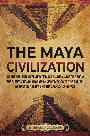 The Maya Civilization
by Enthralling History 