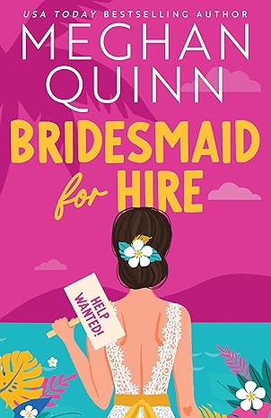 Bridesmaid for Hire
by Meghan Quinn