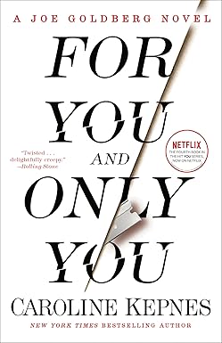 For You and Only You
by Caroline Kepnes 
