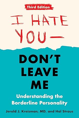 I Hate You--Don't Leave Me
by Jerold J. Kreisman