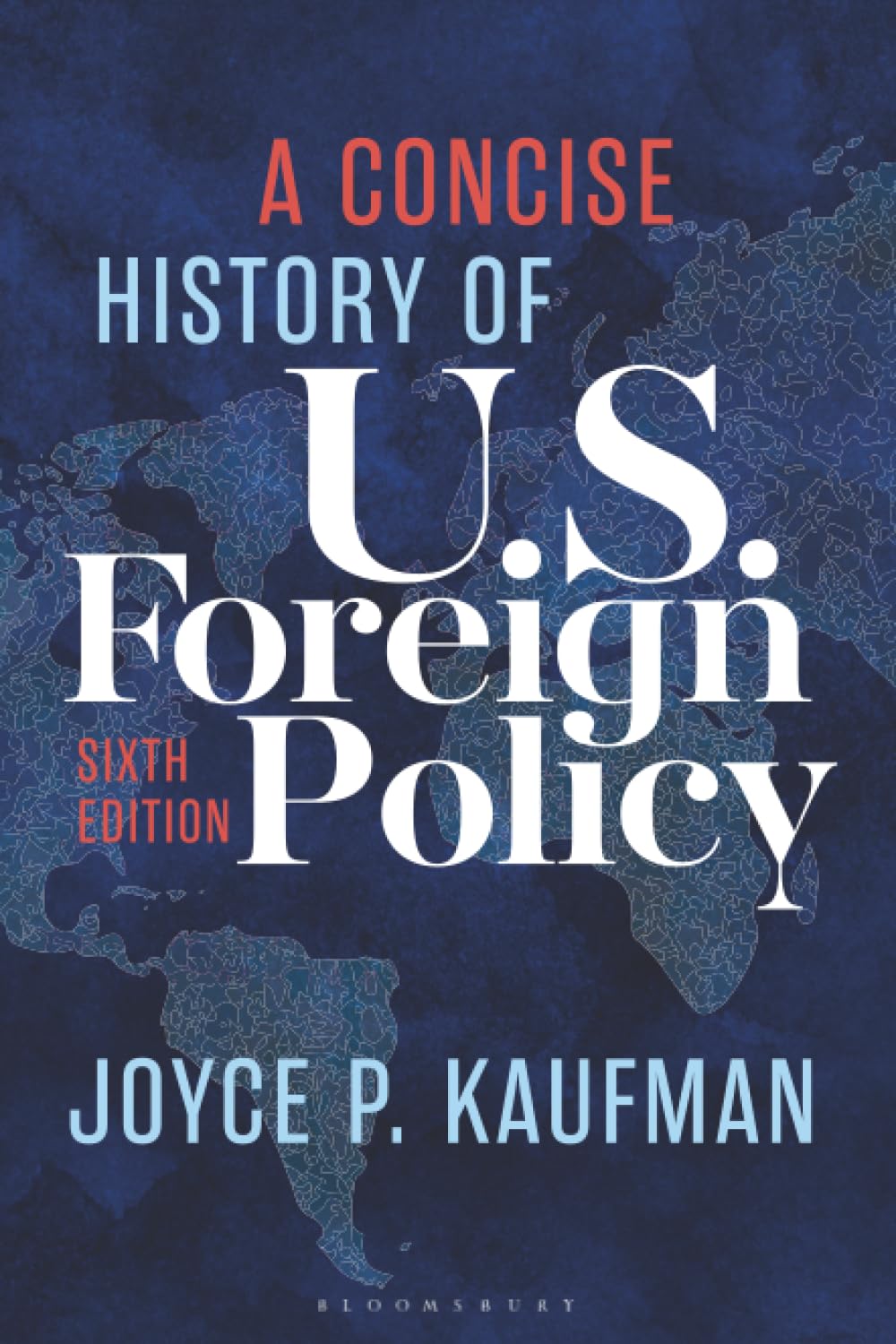 Concise History of U.S. Foreign Policy
by Joyce P. Kaufman 