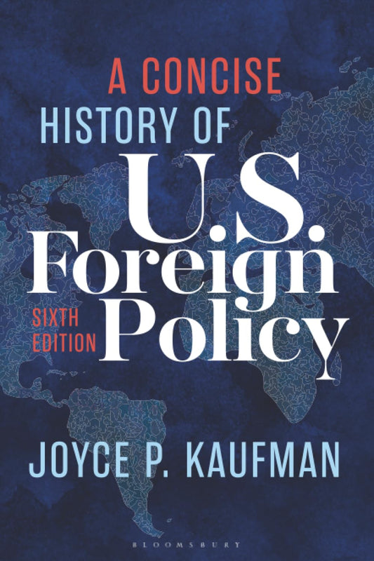 Concise History of U.S. Foreign Policy
by Joyce P. Kaufman 