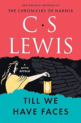 Till We Have Faces
by C. S. Lewis 