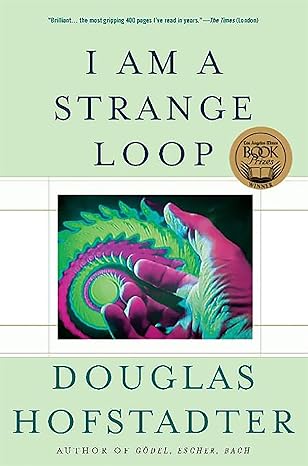 I Am a Strange Loop 
by Douglas R Hofstadter