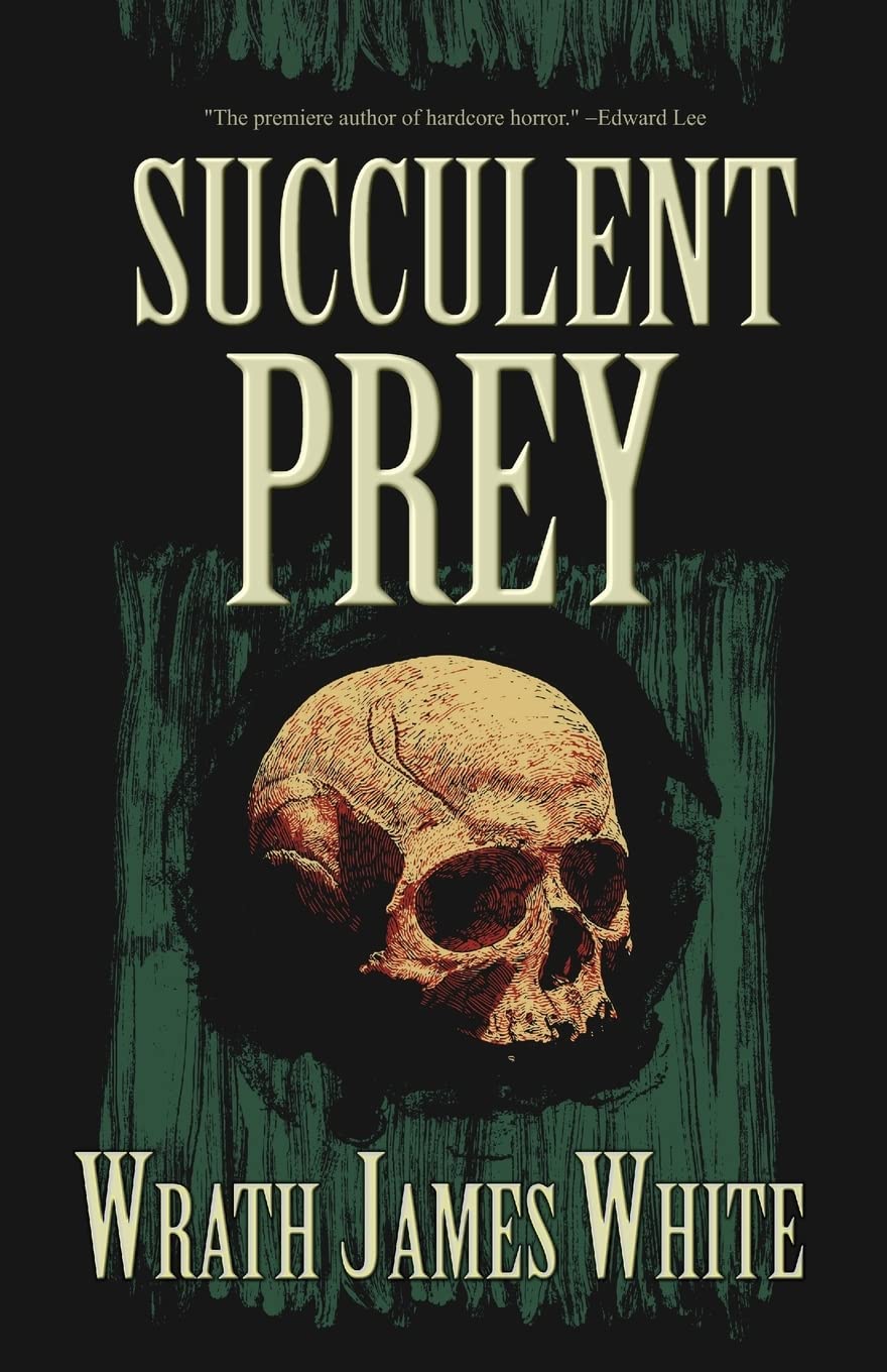 Succulent Prey 
by Wrath James White 