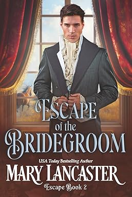 Escape of the Bridegroom
by Mary Lancaster