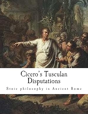Cicero's Tusculan Disputations
by Marcus Tullius Cicero