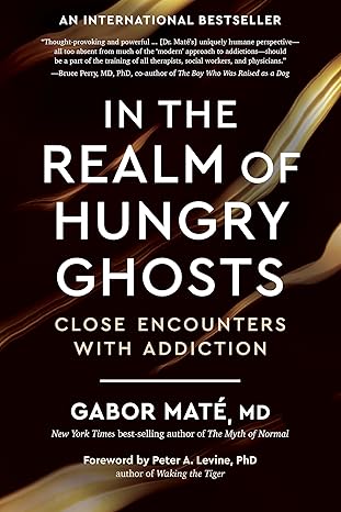 In the Realm of Hungry Ghosts
by Gabor Maté MD