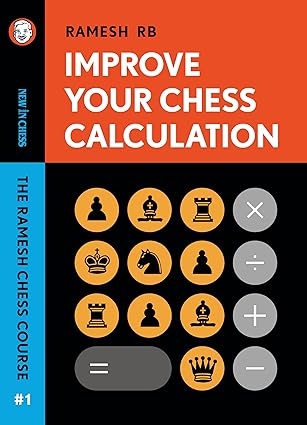Improve Your Chess Calculation
by Ramesh RB