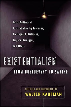 Existentialism from Dostoevsky to Sartre
by Walter Kaufmann