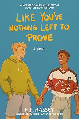 Like You’ve Nothing Left to Prove
by E.L. Massey