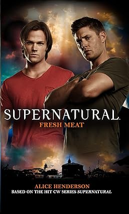 Supernatural Fresh Meat 
by Alice Henderson