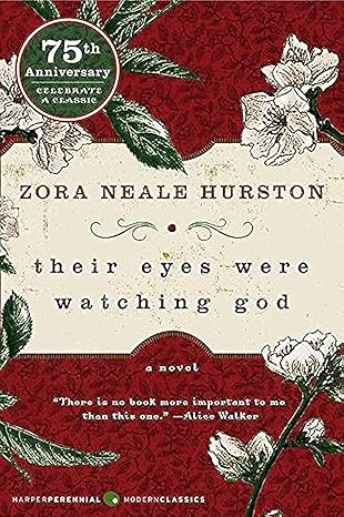 Their Eyes Were Watching God 
by Zora Neale Hurston