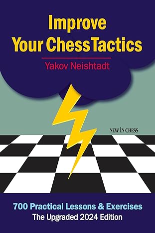Improve Your Chess Tactics
by Yakov Neishtadt