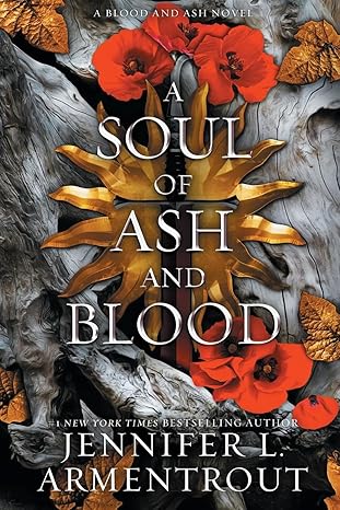 A Soul of Ash and Blood
by Jennifer L Armentrout