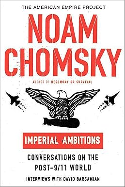 Imperial Ambitions
by Noam Chomsky 