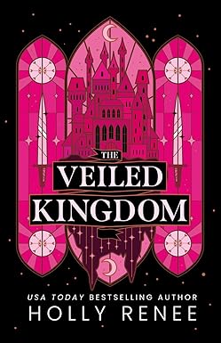 The Veiled Kingdom
by Holly Renee 