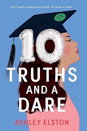 10 Truths and a Dare
by Ashley Elston 