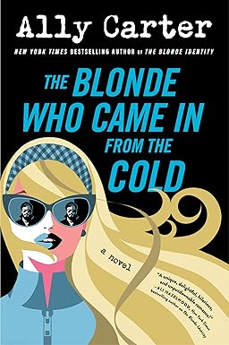 The Blonde Who Came In from the Cold
by Ally Carter