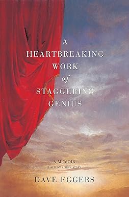 A Heartbreaking Work Of Staggering Genius
by Dave Eggers 