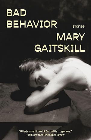 Bad Behavior
by Mary Gaitskill